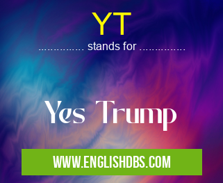 YT means Yes Trump YT