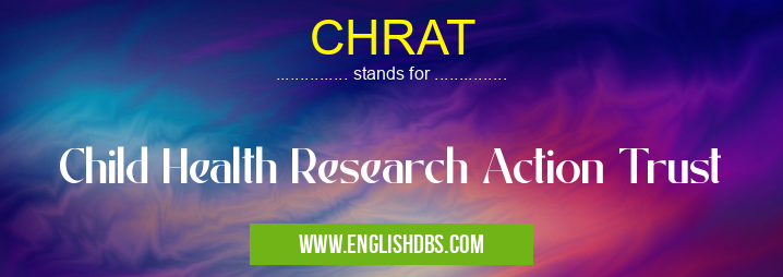 CHRAT means Child Health Research Action Trust CHRAT