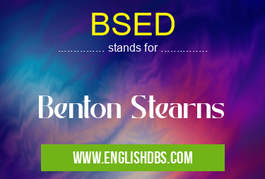 BSED means Benton Stearns BSED