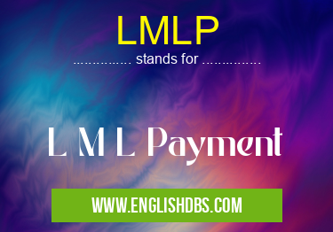 LMLP means L M L Payment LMLP