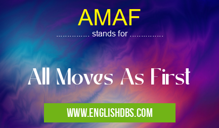 AMAF means All Moves As First AMAF