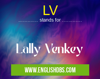 LV means Lally Venkey LV
