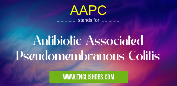 AAPC means Antibiotic Associated Pseudomembranous Colitis AAPC