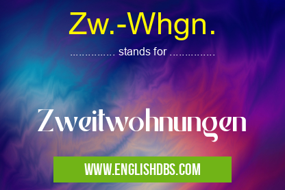 Zw.-Whgn. means Zweitwohnungen Zw.-Whgn.