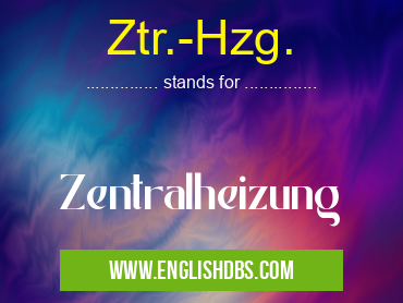 Ztr.-Hzg. means Zentralheizung Ztr.-Hzg.