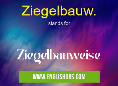 Ziegelbauw. means Ziegelbauweise Ziegelbauw.