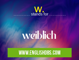 w. means weiblich w.