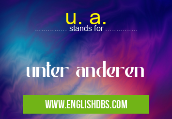 u. a. means unter anderen u. a.