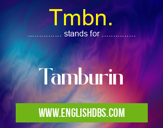 Tmbn. means Tamburin Tmbn.