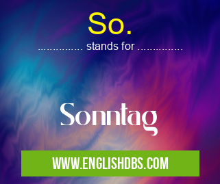 So. means Sonntag So.