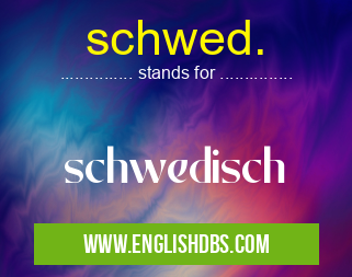 schwed. means schwedisch schwed.