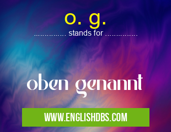 o. g. means oben genannt o. g.