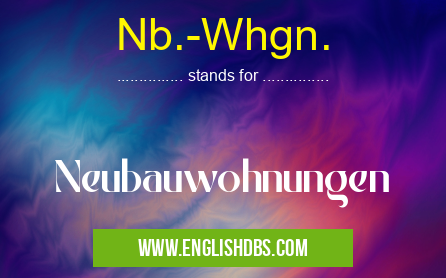 Nb.-Whgn. means Neubauwohnungen Nb.-Whgn.