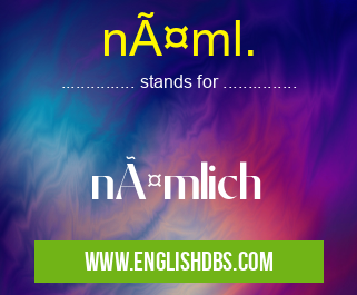 näml. means nämlich näml.