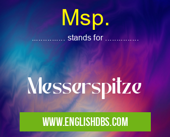 Msp. means Messerspitze Msp.