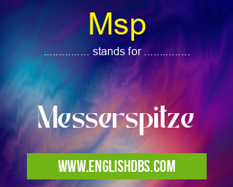Msp means Messerspitze Msp