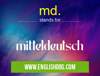 md. means mitteldeutsch md.