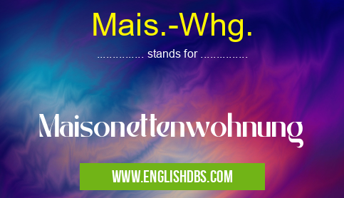 Mais.-Whg. means Maisonettenwohnung Mais.-Whg.