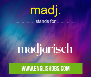 madj. means madjarisch madj.