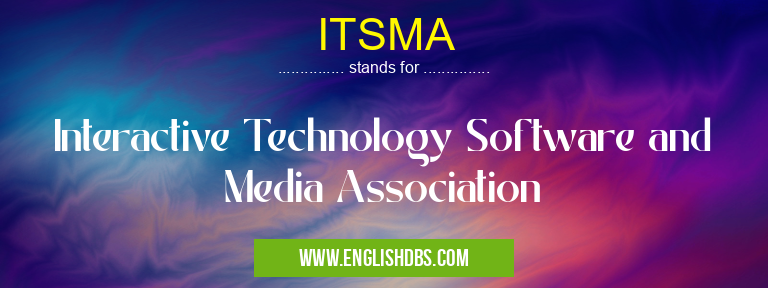 ITSMA means Interactive Technology Software and Media Association ITSMA