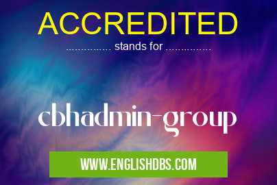 ACCREDITED means cbhadmin-group ACCREDITED