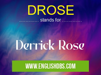 DROSE means Derrick Rose DROSE