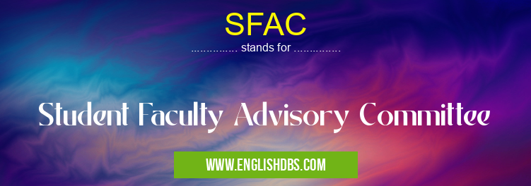 SFAC means Student Faculty Advisory Committee SFAC