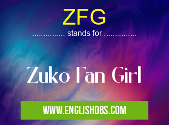ZFG means Zuko Fan Girl ZFG