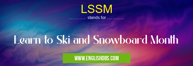 LSSM means Learn to Ski and Snowboard Month LSSM