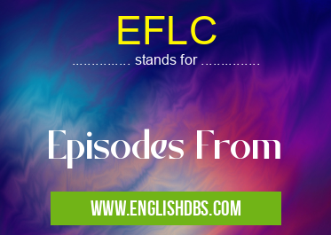 EFLC means Episodes From EFLC
