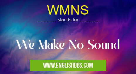 WMNS means We Make No Sound WMNS