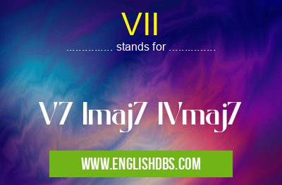 VII means V7 Imaj7 IVmaj7 VII
