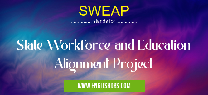 SWEAP means State Workforce and Education Alignment Project SWEAP