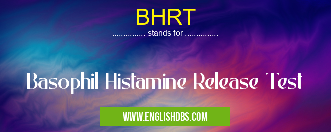 BHRT means Basophil Histamine Release Test BHRT