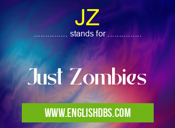 JZ means Just Zombies JZ