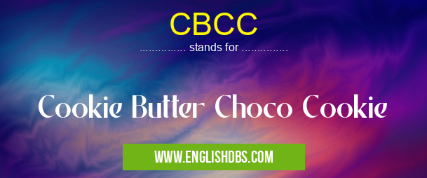 CBCC means Cookie Butter Choco Cookie CBCC