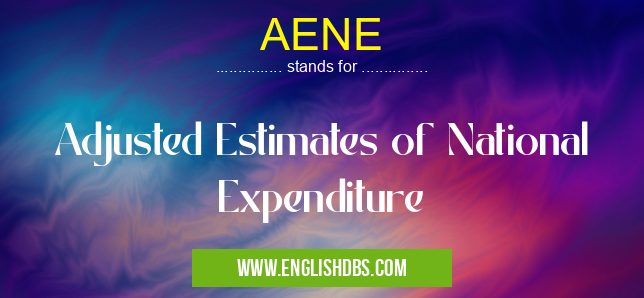 AENE means Adjusted Estimates of National Expenditure AENE