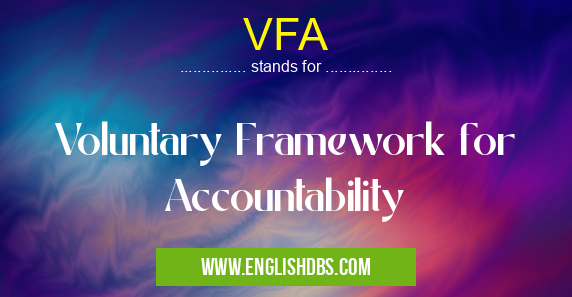 VFA means Voluntary Framework for Accountability VFA