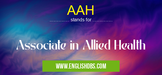 AAH means Associate in Allied Health AAH
