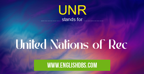 UNR means United Nations of Rec UNR