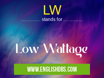 LW means Low Wattage LW