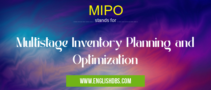 MIPO means Multistage Inventory Planning and Optimization MIPO
