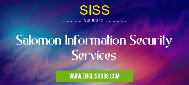 SISS means Salomon Information Security Services SISS