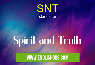 SNT means Spirit and Truth SNT