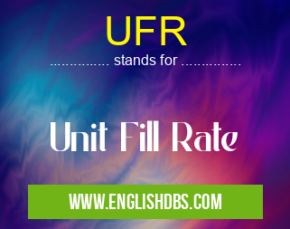 UFR means Unit Fill Rate UFR