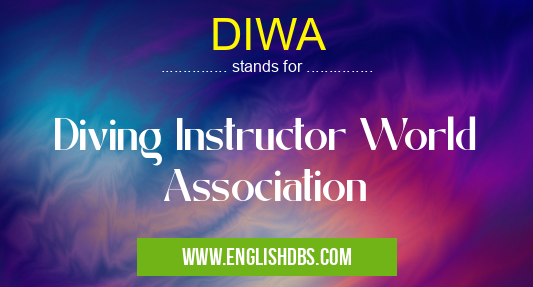 DIWA means Diving Instructor World Association DIWA