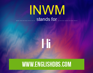 INWM means Hi INWM
