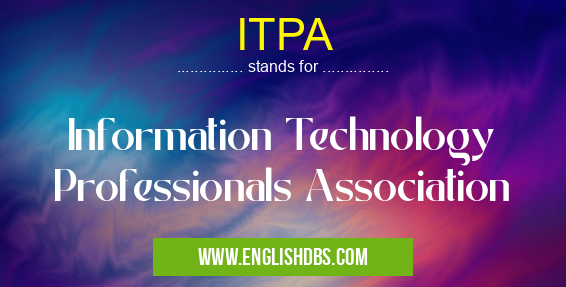 ITPA means Information Technology Professionals Association ITPA