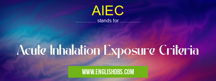 AIEC means Acute Inhalation Exposure Criteria AIEC