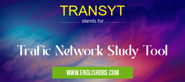 TRANSYT means Trafic Network Study Tool TRANSYT